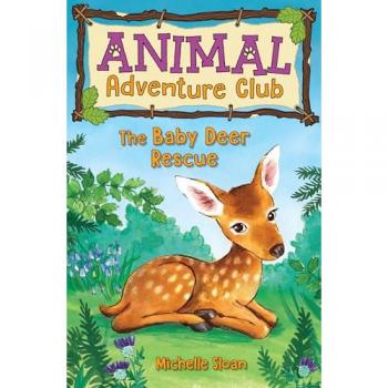 The Baby Deer Rescue (Animal Adventure Club 1)