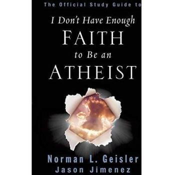 The Official Study Guide to I Don't Have Enough Faith to Be an Atheist, by Norman L. Geisler