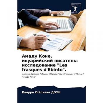 Doui, Pierre Stéphane: Amadu Kone, iwuarijskij pisatel': issledowanie Les frasques d'Ebinto.