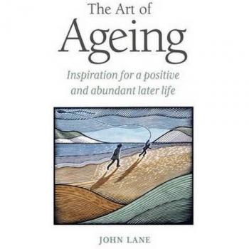 The Art of Ageing: Inspiration for a Positive and Abun... by John Lane Paperback