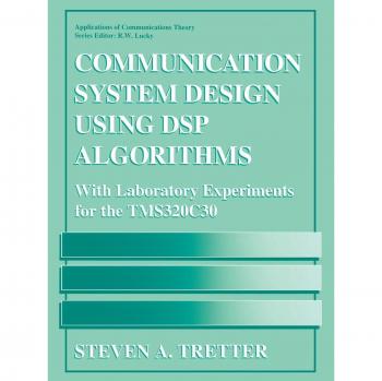 Communication System Design Using Dsp Algorithms: With Laboratory Experiments For The Tms320c30