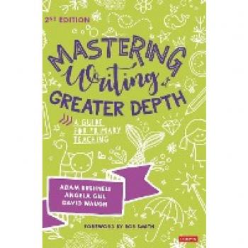 Mastering Writing at Greater Depth: A Guide for Primary Teaching