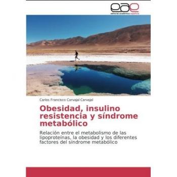 Obesidad, insulino resistencia y síndrome metabólico: Relación entre el metabolismo de las lipoproteínas, la obesidad y los diferentes factores del síndrome metabólico