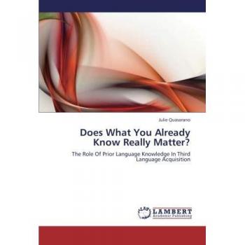 Does What You Already Know Really Matter?: The Role Of Prior Language Knowledge In Third Language Acquisition