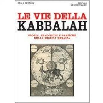 Le vie della Kabbalah. Storia, tradizioni e pratiche della mistica ebraica