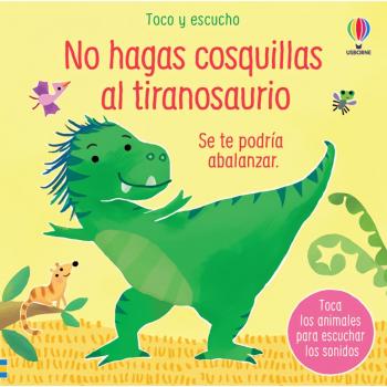 NO HAGAS COSQUILLAS AL TIRANOSAURIO