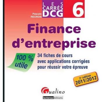 Finance d'entreprise DCG6: 34 fiches de cours avec applications corrigées pour réussir votre épreuve