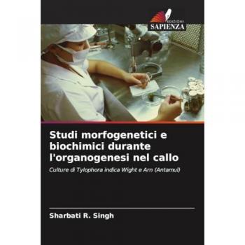 Studi morfogenetici e biochimici durante l'organogenesi nel callo: Culture di Tylophora indica Wight e Arn (Antamul)