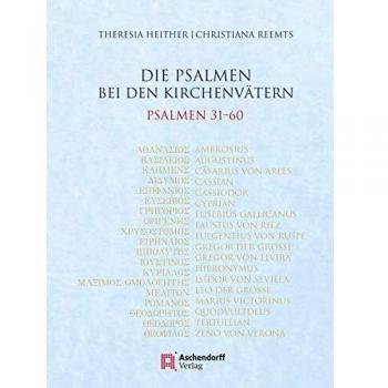 Theresia Heither Die Psalmen Bei Den Kirchenvätern. Psalmen 31-60