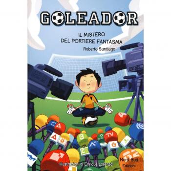 Il mistero del portiere fantasma. Goleador. Ediz. a colori. Vol. 3