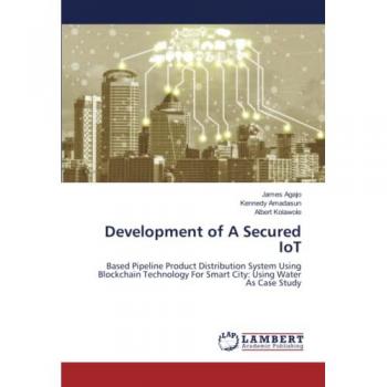 Development of A Secured IoT: Based Pipeline Product Distribution System Using Blockchain Technology For Smart City: Using Water As Case Study