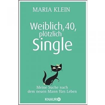 Weiblich, 40, plötzlich Single: Meine Suche nach dem neuen Mann fürs Leben