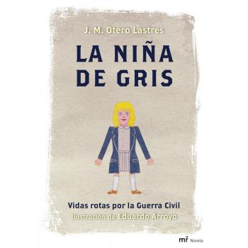 La niña de gris: Vidas rotas por la Guerra Civil. Ilustración de Eduardo Arroyo