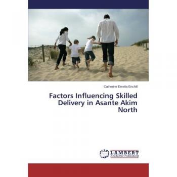 Factors Influencing Skilled Delivery in Asante Akim North