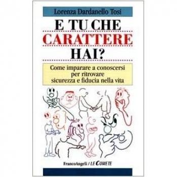 E tu che carattere hai? Come imparare a conoscersi per ritrovare sicurezza e fiducia nella vita