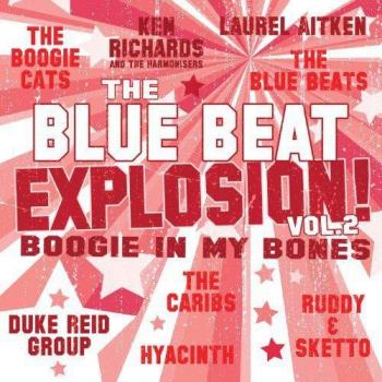 The Blue Beat Explosion! Boogie In My Bones