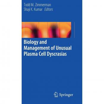 Biology and Management of Unusual Plasma Cell Dyscrasias