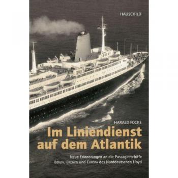 Im Liniendienst auf dem Atlantik: Neue Erinnerungen an die Passagierschiffe BERLIN, BREMEN und EUROPA des Norddeutschen Lloyd