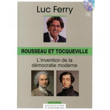 Rousseau et Tocqueville, Volume 10 : L'invention de la démocratie moderne