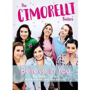 Believe in You: Big Sister Stories and Advice on Living Your Best Life