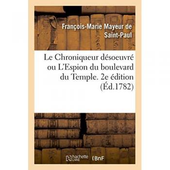 Le Chroniqueur désoeuvré ou L'Espion du boulevard du Temple. 2e édition