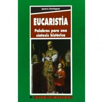 Eucaristia. Palabras Para Una Sintesis Historica