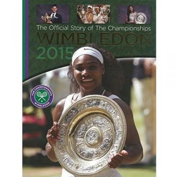 Wimbledon 2015 : The Official Story of the Championships (Wimbledon the Champion