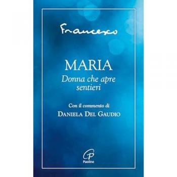 Maria. Donna che apre sentieri