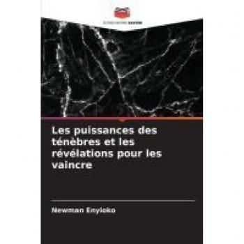 Les puissances des tenebres et les revelations pour les vaincre