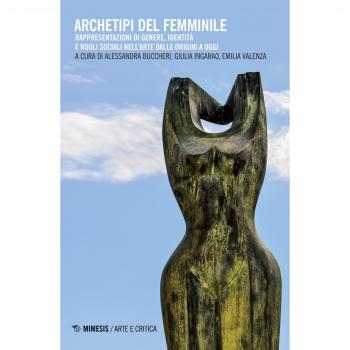 Archetipi del femminile. Rappresentazioni di genere, identità e ruoli sociali nell'arte dalle origini a oggi