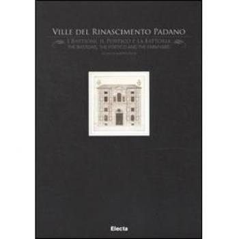 Ville del Rinascimento padano. I bastioni, il portico e la fattoria-The bastions, the portico and the farmyard