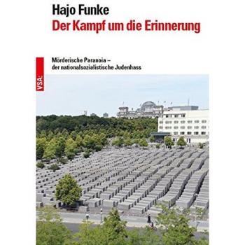 Hajo Funke Der Kampf Um Die Erinnerung: Nationalsozialismus, Erlösungswahn Und Massenmord