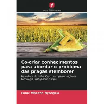 Co-criar conhecimentos para abordar o problema das pragas stemborer: Na cultura do milho: Caso de implementação da tecnologia Push-pull na Etiópia
