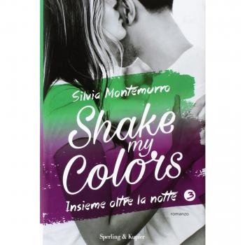 Insieme oltre la notte. Shake my colors: 3