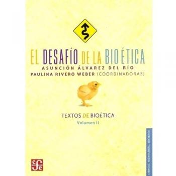 DESAFIO DE LA BIOETICA,EL-TEXTOS DE BIOETICA II