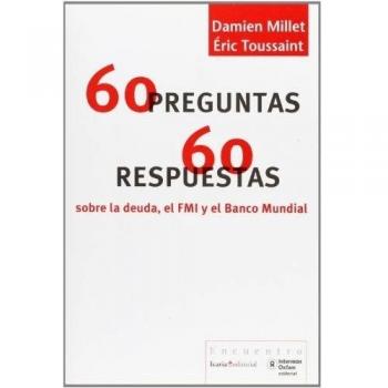 60 preguntas / 60 respuestas sobre la deuda, el fmi y el banco mundial (Tapa blanda).