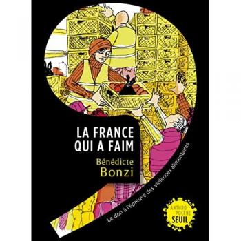 La France qui a faim. Le don à l épreuve des violences alimentaires: Le don à lépreuve des violences alimentaires