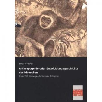 Anthropogenie oder Entwicklungsgeschichte des Menschen
