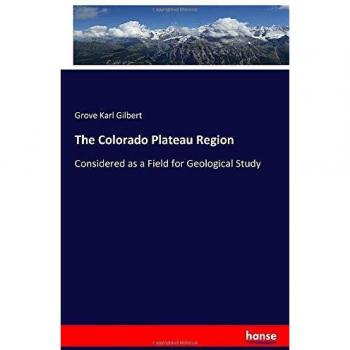 The Colorado Plateau Region: Considered as a Field for Geological Study
