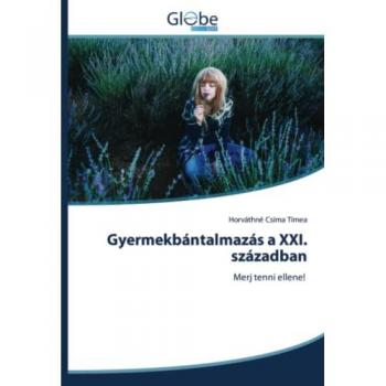 Tímea, Horváthné Csima: Gyermekbántalmazás a XXI. században