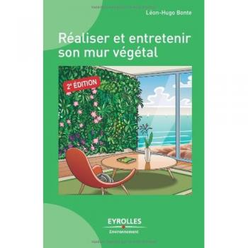 Réaliser et entretenir son mur végétal