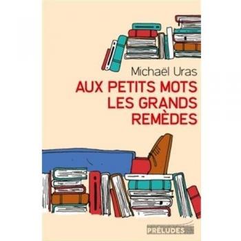 Aux petits mots les grands remÃ¨des