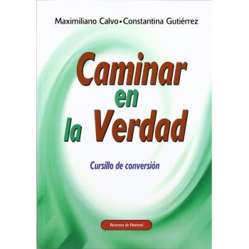Caminar en la verdad: Cursillo de conversión (Tapa blanda).