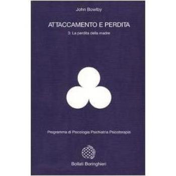 Attaccamento e perdita. Vol. 3: perdita della madre, La.