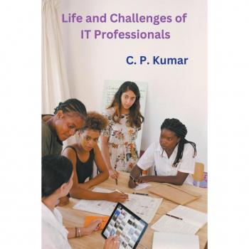 Kumar, C. P.: Life and Challenges of IT Professionals
