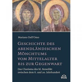 Geschichte des abendländischen Mönchtums vom Mittelalter bis zur Gegenwart: Das Charisma des hl. Benedikt zwischen dem 6. und 20. Jahrhundert
