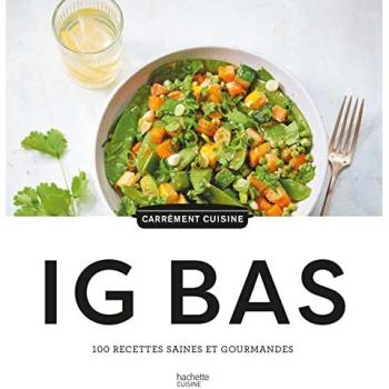 100 recettes IG BAS: 100 recettes saines et gourmandes