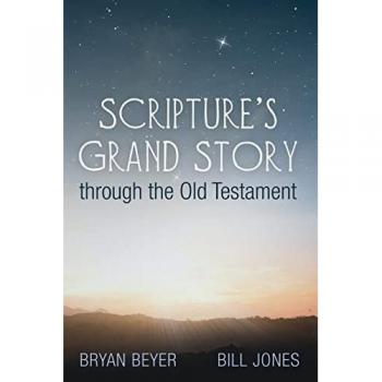 Beyer, Bryan: Scripture's Grand Story through the Old Testament