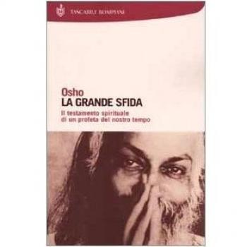 La grande sfida. Il testamento spirituale di un profeta del nostro tempo