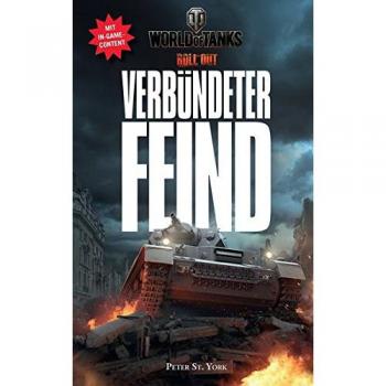 York, Peter St. World Of Tanks: Verbündeter Feind: Roman Zum Spiel